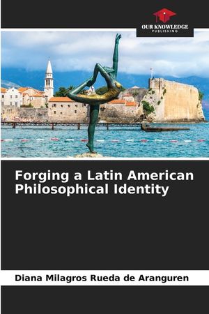 Forging a Latin American Philosophical Identity image number 0