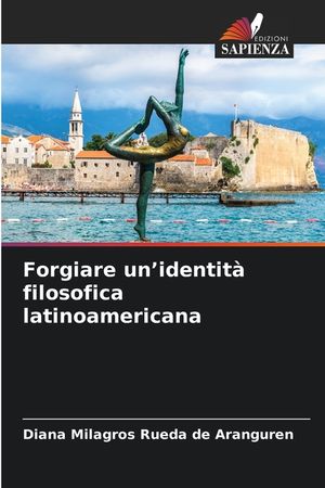 Forgiare un'identit&agrave; filosofica latinoamericana image number 0