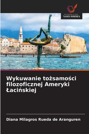 Wykuwanie tożsamości filozoficznej Ameryki Lacińskiej image number 0