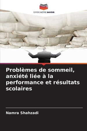 Probl&egrave;mes de sommeil, anxi&eacute;t&eacute; li&eacute;e &agrave; la performance et r&eacute;sultats scolaires image number 0
