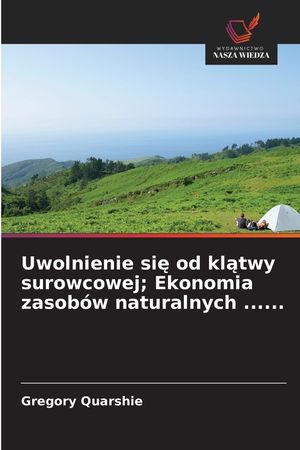 Uwolnienie się od klątwy surowcowej; Ekonomia zasob&oacute;w naturalnych ...... image number 0