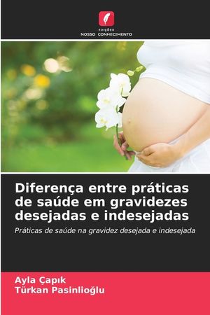 Diferen&ccedil;a entre pr&aacute;ticas de sa&uacute;de em gravidezes desejadas e indesejadas image number 0