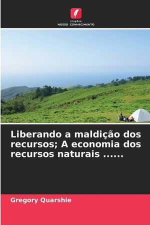 Liberando a maldi&ccedil;&atilde;o dos recursos; A economia dos recursos naturais ...... image number 0