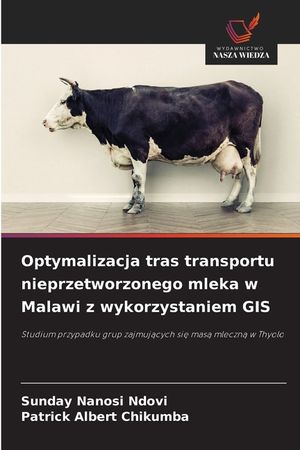 Optymalizacja tras transportu nieprzetworzonego mleka w Malawi z wykorzystaniem GIS image number 0