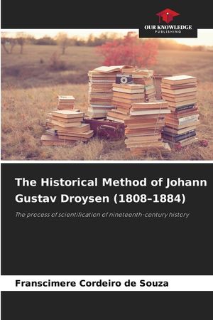 The Historical Method of Johann Gustav Droysen (1808-1884) image number 0