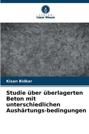 Studie &uuml;ber &uuml;berlagerten Beton mit unterschiedlichen Aush&auml;rtungs-bedingungen image number 0