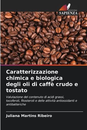 Caratterizzazione chimica e biologica degli oli di caff&egrave; crudo e tostato image number 0