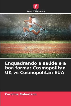 Enquadrando a sa&uacute;de e a boa forma: Cosmopolitan UK vs Cosmopolitan EUA image number 0