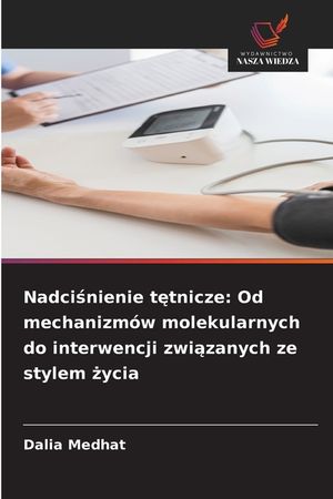 Nadciśnienie tętnicze: Od mechanizm&oacute;w molekularnych do interwencji związanych ze stylem życia image number 0