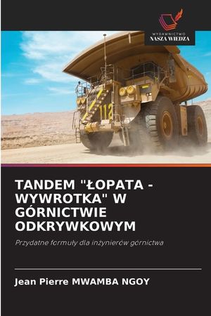Tandem "Lopata - Wywrotka" W G&oacute;rnictwie Odkrywkowym image number 0