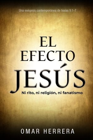 El Efecto Jes&uacute;s: Ni rito, ni religi&oacute;n, ni fanatismo image number 0