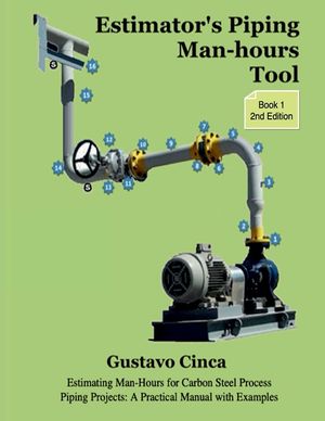 Estimator's Piping Man-hours Tool: Estimating Man-Hours for Carbon Steel Process Piping Projects: A Practical Manual with Examples image number 0