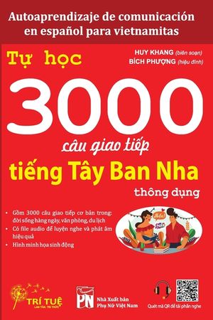 Autoaprendizaje de comunicaci&oacute;n en espa&ntilde;ol para vietnamitas: Tự học 3000 c&acirc;u giao tiếp tiếng T&acirc;y Ban Nha th&ocirc;ng dụng image number 0