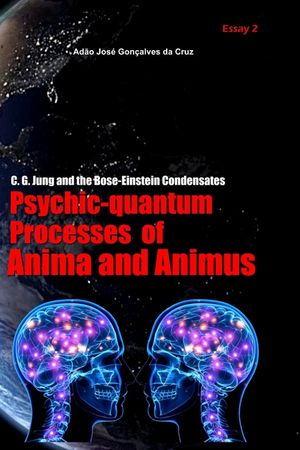 C. G. Jung and the Bose-Einstein Condensates: Psychic-Quantum Processes of Anima and Animus image number 0