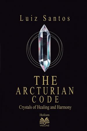 The Arcturian Code - Crystals of Healing and Harmony image number 0
