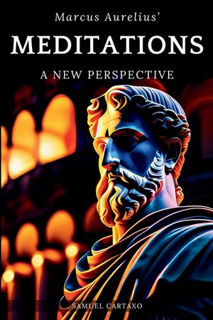 Meditations: A New Perspective The Meditations of Marcus Aurelius Book of Stoicism image number 0
