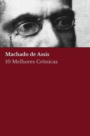 10 melhores cr&ocirc;nicas - Machado de Assis image number 0