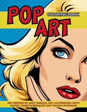 Pop Art Coloring Book inspired by Andy Warhol, Roy Lichtenstein, Keith Haring, James Rosenquist and Takashi Murakami: Fun and Easy Pin-Ups Models, Pop image number 0