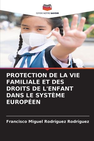 Protection de la Vie Familiale Et Des Droits de l'Enfant Dans Le Syst&egrave;me Europ&eacute;en image number 0