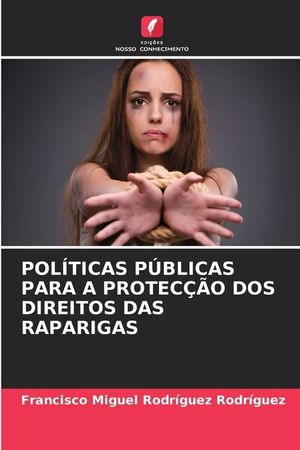 Pol&iacute;ticas P&uacute;blicas Para a Protec&ccedil;&atilde;o DOS Direitos Das Raparigas image number 0