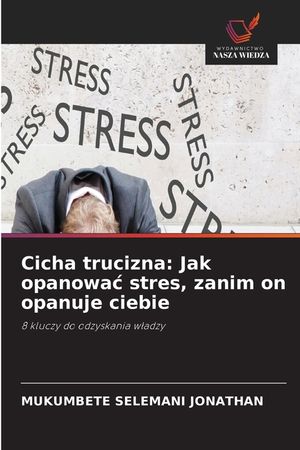 Cicha trucizna: Jak opanowac stres, zanim on opanuje ciebie image number 0