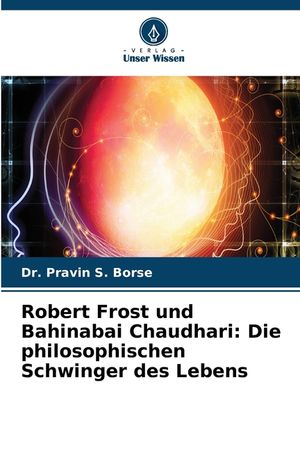 Robert Frost und Bahinabai Chaudhari: Die philosophischen Schwinger des Lebens image number 0