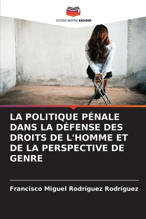La Politique P&eacute;nale Dans La D&eacute;fense Des Droits de l'Homme Et de la Perspective de Genre image number 0