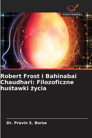 Robert Frost i Bahinabai Chaudhari: Filozoficzne huśtawki życia image number 0