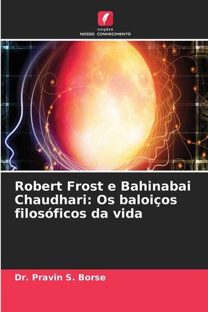 Robert Frost e Bahinabai Chaudhari: Os baloi&ccedil;os filos&oacute;ficos da vida image number 0