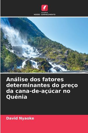 An&aacute;lise dos fatores determinantes do pre&ccedil;o da cana-de-a&ccedil;&uacute;car no Qu&eacute;nia image number 0