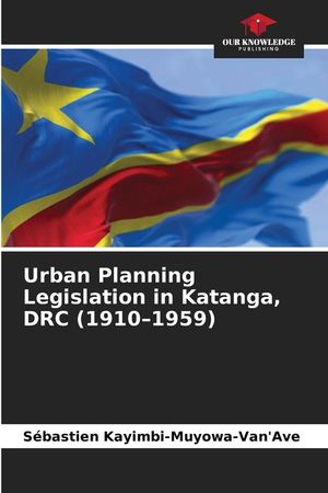 Urban Planning Legislation in Katanga, DRC (1910-1959) image number 0