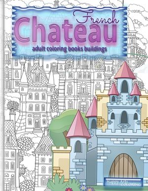 FRENCH CHATEAU adult coloring books buildings: fantasy coloring books for adults image number 0
