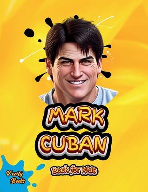 Mark Cuban Book for Kids: Discover How a Small-Town Kid Became a Billionaire Entrepreneur and TV Star! image number 0