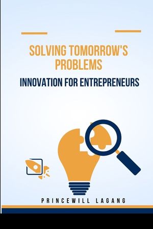Solving Tomorrow's Problems: Innovation for Entrepreneurs image number 0