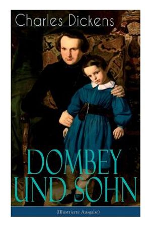 Dombey und Sohn (Illustrierte Ausgabe): Klassiker der englischen Literatur - Gesellschaftsroman des Autors von Oliver Twist, David Copperfield und Gro image number 0