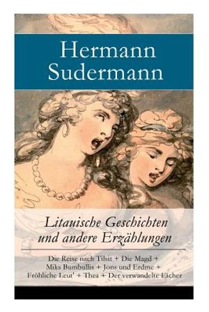 Litauische Geschichten und andere Erz&auml;hlungen: Die Reise nach Tilsit + Die Magd + Miks Bumbullis + Jons und Erdme + Fr&ouml;hliche Leut' + Thea + Der verwa image number 0