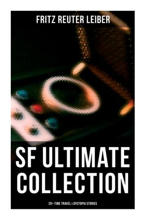 SF Ultimate Collection: 20+ Time Travel & Dystopia Stories image number 0