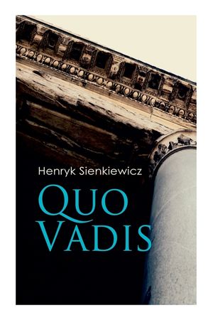 Quo Vadis: A Story of St. Peter in Rome in the Reign of Emperor Nero image number 0