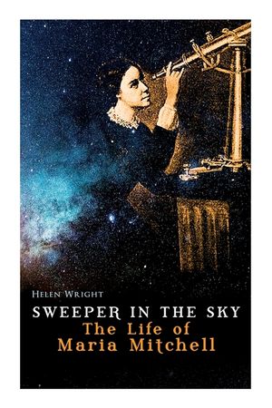 Sweeper in the Sky - The Life of Maria Mitchell: First Woman Astronomer in America image number 0