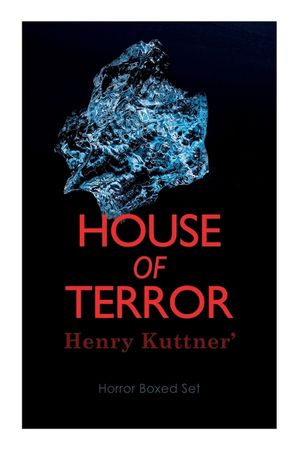 House of Terror: Henry Kuttner' Horror Boxed Set: Macabre Classics by Henry Kuttner: I, the Vampire, The Salem Horror, Chameleon Man image number 0
