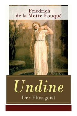 Undine - Der Flussgeist: Illustrierte Ausgabe - Ein romantisches M&auml;rchen image number 0