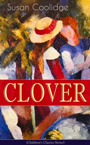 CLOVER (Children's Classics Series): The Wonderful Adventures of Katy Carr's Sister in Colorado image number 0