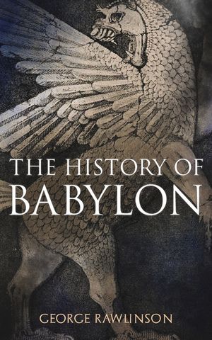 The History of Babylon: Illustrated Edition image number 0