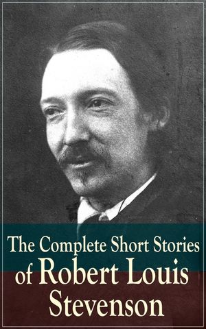 The Complete Short Stories of Robert Louis Stevenson image number 0