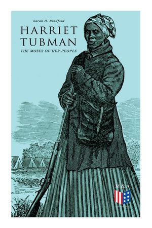 Harriet Tubman, The Moses of Her People: The Life and Work of Harriet Tubman image number 0