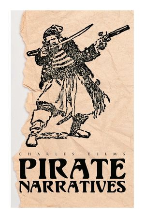Pirate Narratives: The Pirates Own Book: Authentic Narratives of the Most Celebrated Sea Robbers image number 0