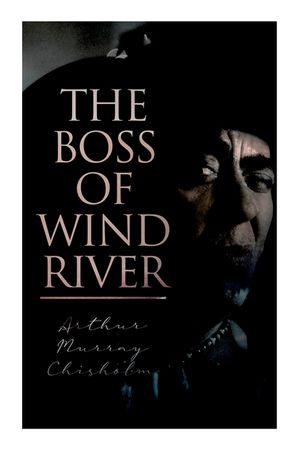 The Boss of Wind River: Western Novel image number 0