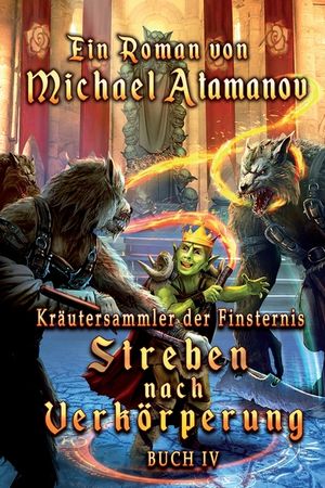 Streben nach Verk&ouml;rperung (Kr&auml;utersammler der Finsternis Buch 4): LitRPG-Serie image number 0