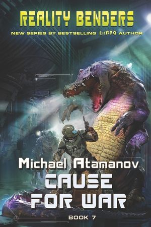 Cause for War (Reality Benders Book 7): LitRPG Series image number 0