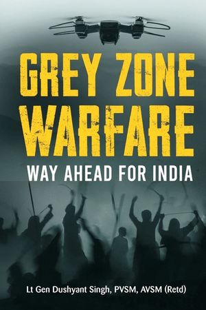 Grey Zone Warfare: Way Ahead for India image number 0